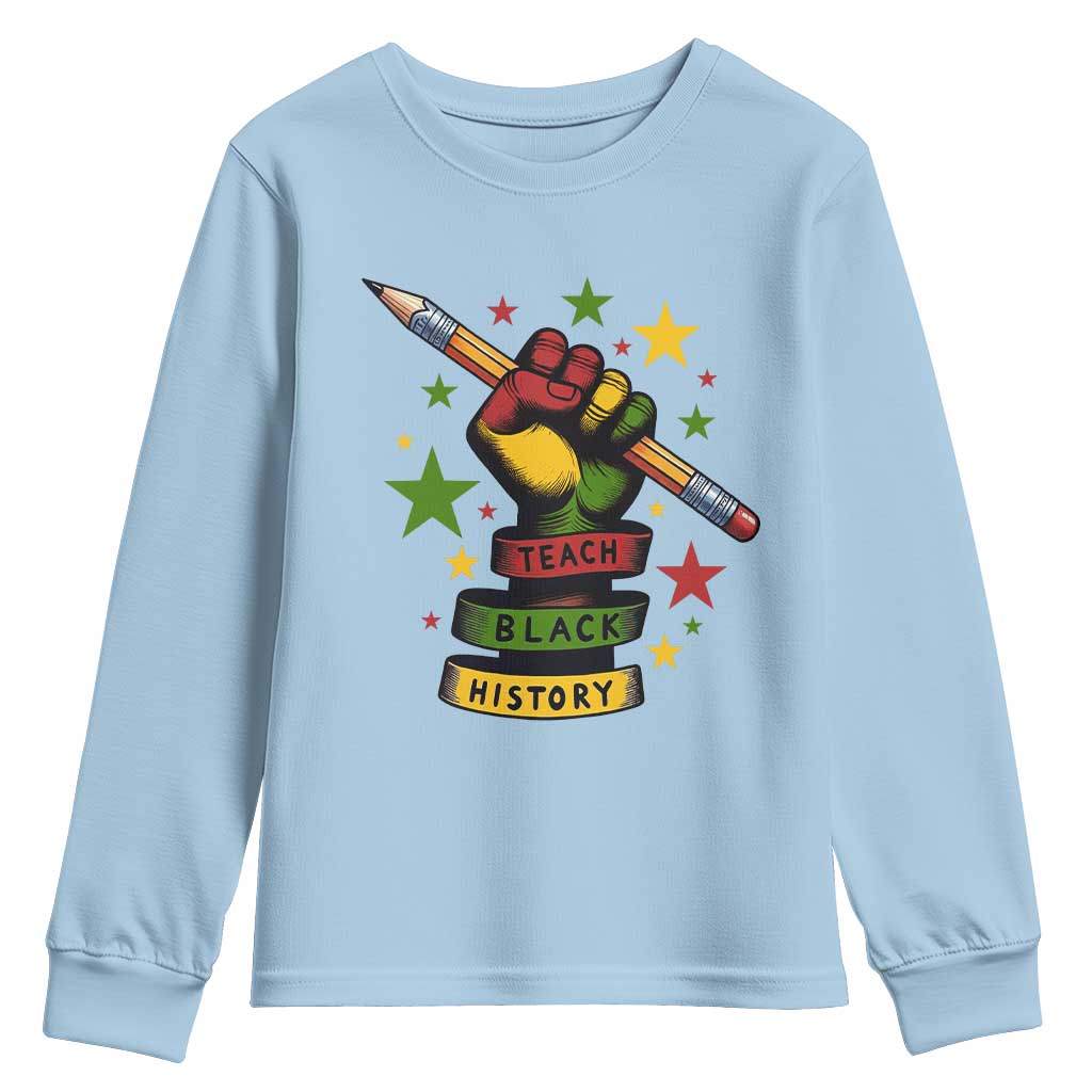 Teach Black History Education Pride Youth Sweatshirt Black History Month TS12 Light Blue Print Your Wear