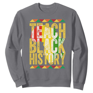 Teach Black History Sweatshirt Black History Month Gift For Teachers TS12 Charcoal Print Your Wear
