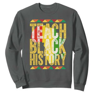 Teach Black History Sweatshirt Black History Month Gift For Teachers TS12 Dark Heather Print Your Wear