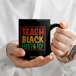 Black History Month Gift Coffee Mug Teach Black History Empowerment TS12 Print Your Wear
