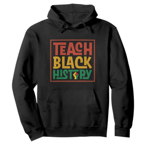 Black History Month Gift Hoodie Teach Black History Empowerment TS12 Black Print Your Wear