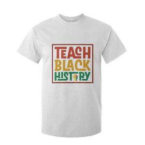Black History Month Gift T Shirt For Kid Teach Black History Empowerment TS12 White Print Your Wear