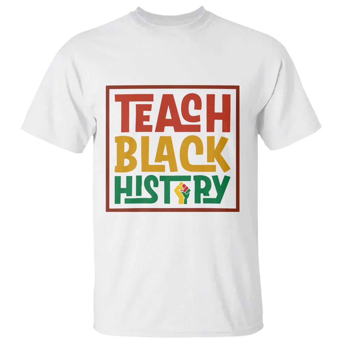 Black History Month Gift T Shirt Teach Black History Empowerment TS12 White Print Your Wear