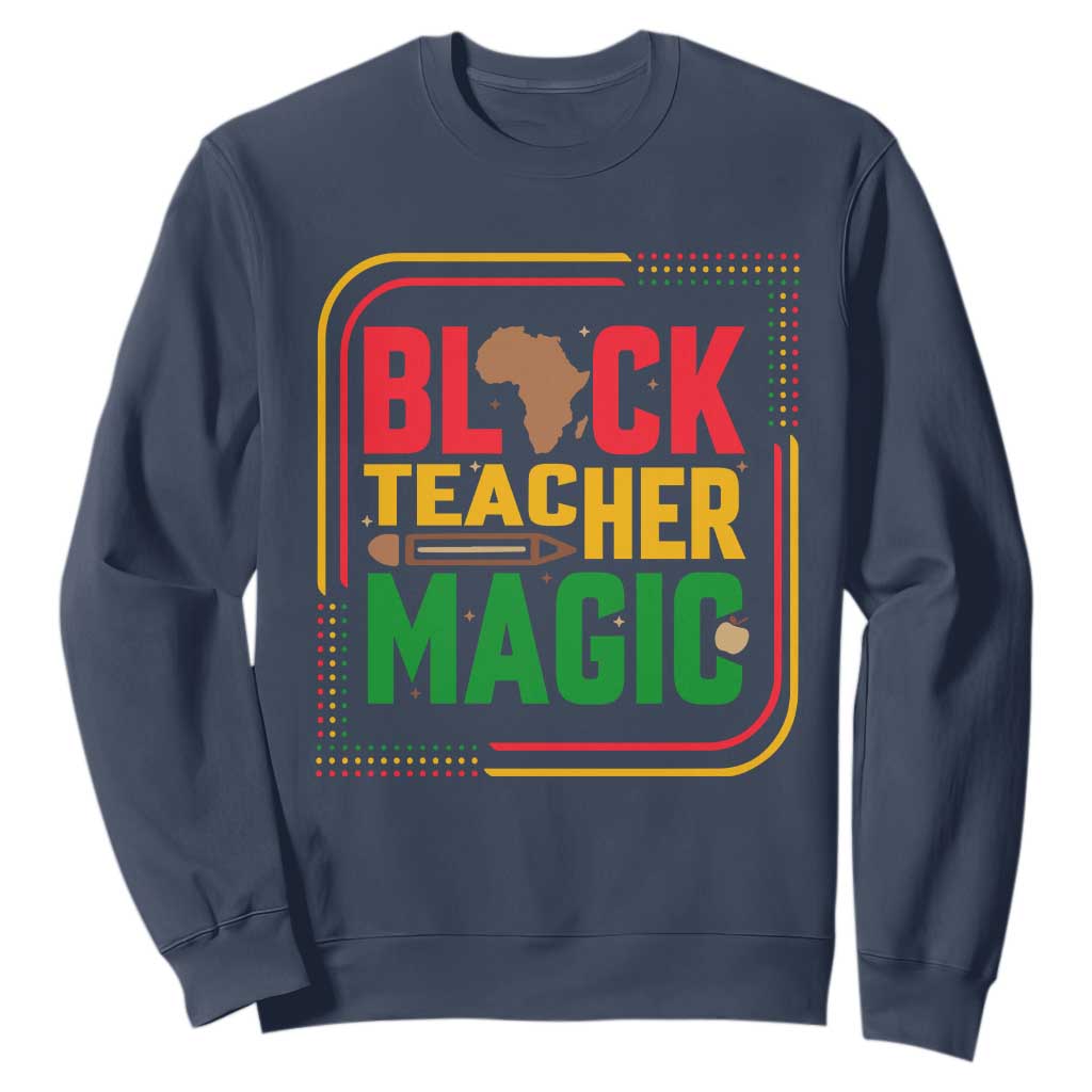 Black Teacher Magic Sweatshirt African American Pride Educator Gift TS12 Navy Print Your Wear