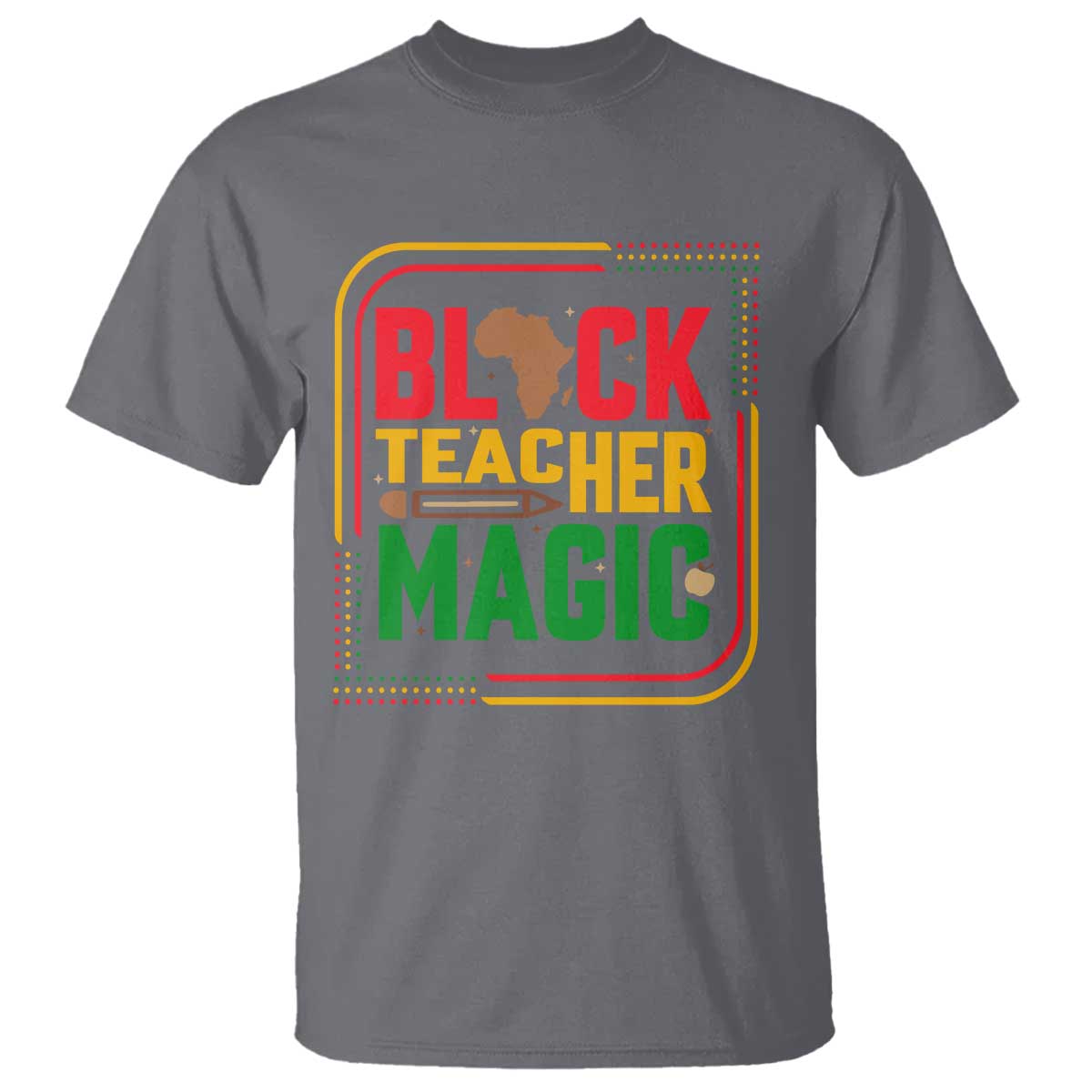Black Teacher Magic T Shirt African American Pride Educator Gift TS12 Charcoal Print Your Wear