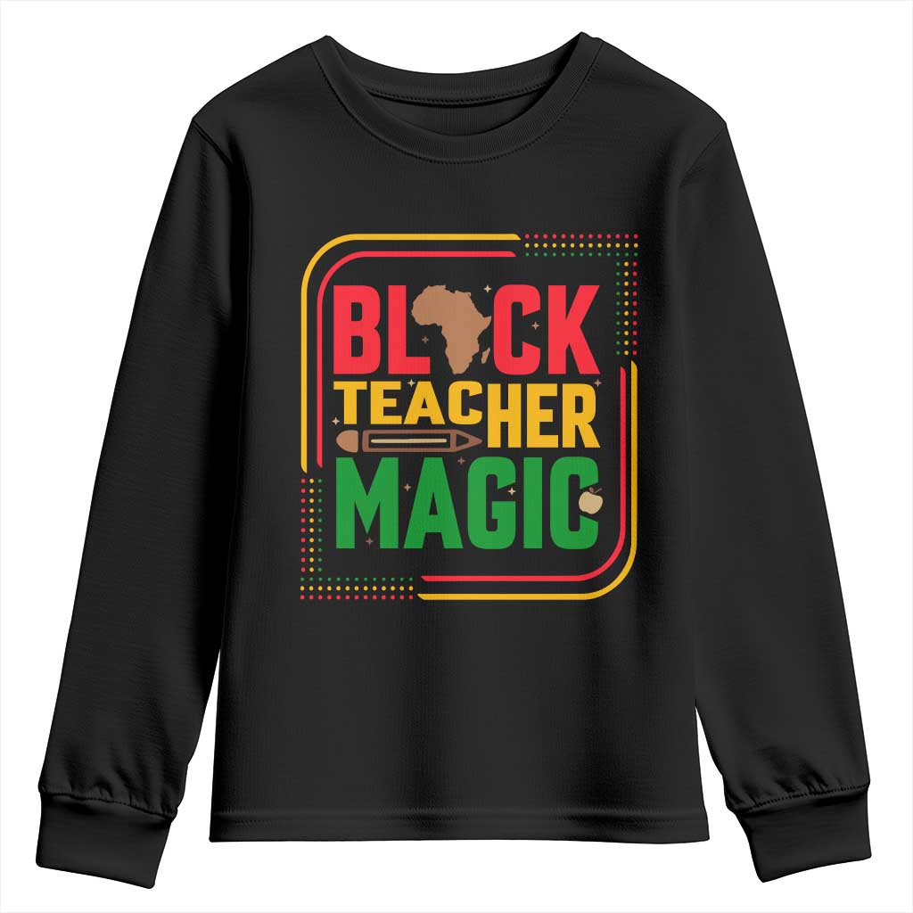Black Teacher Magic Youth Sweatshirt African American Pride Educator Gift TS12 Black Print Your Wear