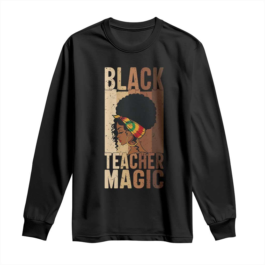 Black Teacher Magic Long Sleeve Shirt African American Pride Teacher Life TS12 Black Print Your Wear