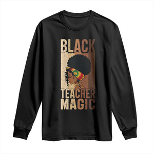 Black Teacher Magic Long Sleeve Shirt African American Pride Teacher Life TS12 Black Print Your Wear