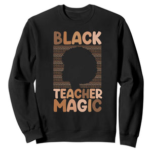 Black Teacher Magic Sweatshirt Empowering African American Pride Teacher Gift TS12 Black Print Your Wear