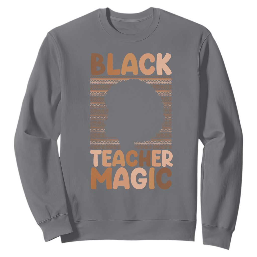 Black Teacher Magic Sweatshirt Empowering African American Pride Teacher Gift TS12 Charcoal Print Your Wear