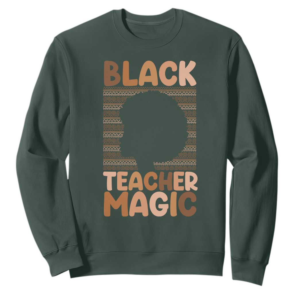 Black Teacher Magic Sweatshirt Empowering African American Pride Teacher Gift TS12 Dark Forest Green Print Your Wear