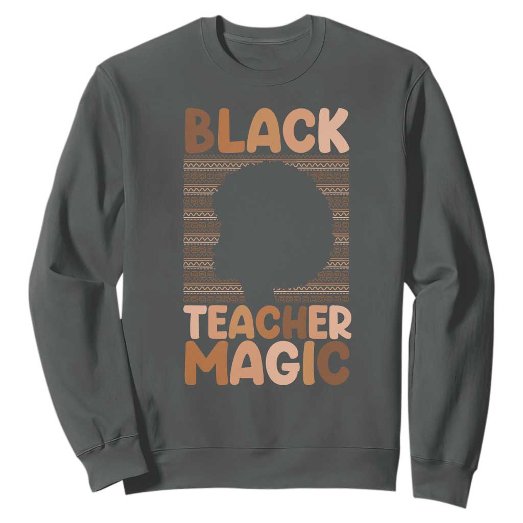 Black Teacher Magic Sweatshirt Empowering African American Pride Teacher Gift TS12 Dark Heather Print Your Wear