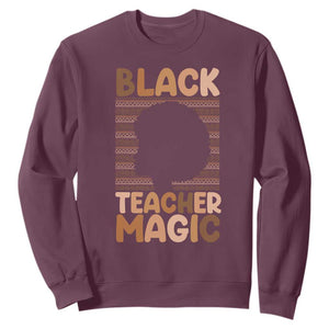 Black Teacher Magic Sweatshirt Empowering African American Pride Teacher Gift TS12 Maroon Print Your Wear