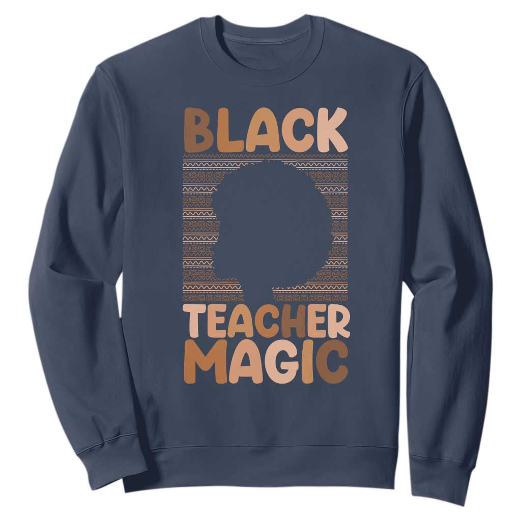 Black Teacher Magic Sweatshirt Empowering African American Pride Teacher Gift TS12 Navy Print Your Wear