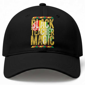 Black History Month Gift Baseball Cap Black Teacher Magic TS12 Print Your Wear