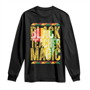 Black History Month Gift Long Sleeve Shirt Black Teacher Magic TS12 Black Print Your Wear