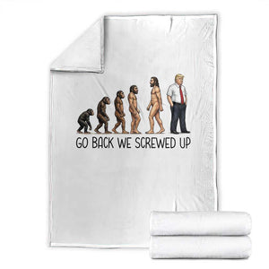 Go Back We Screwed Up Throw Blanket Funny Anti Authoritarian TS12 White Print Your Wear