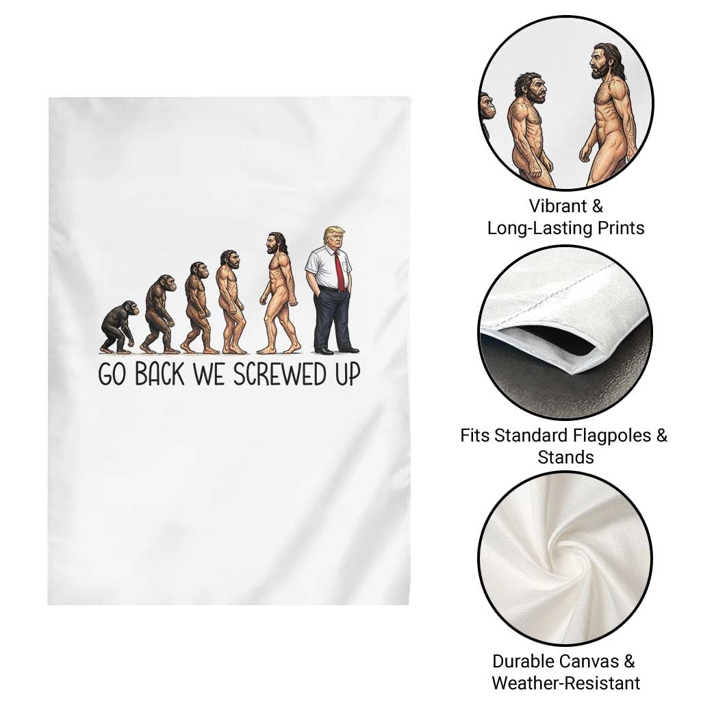 Go Back We Screwed Up Garden Flag Funny Anti Authoritarian TS12 Print Your Wear