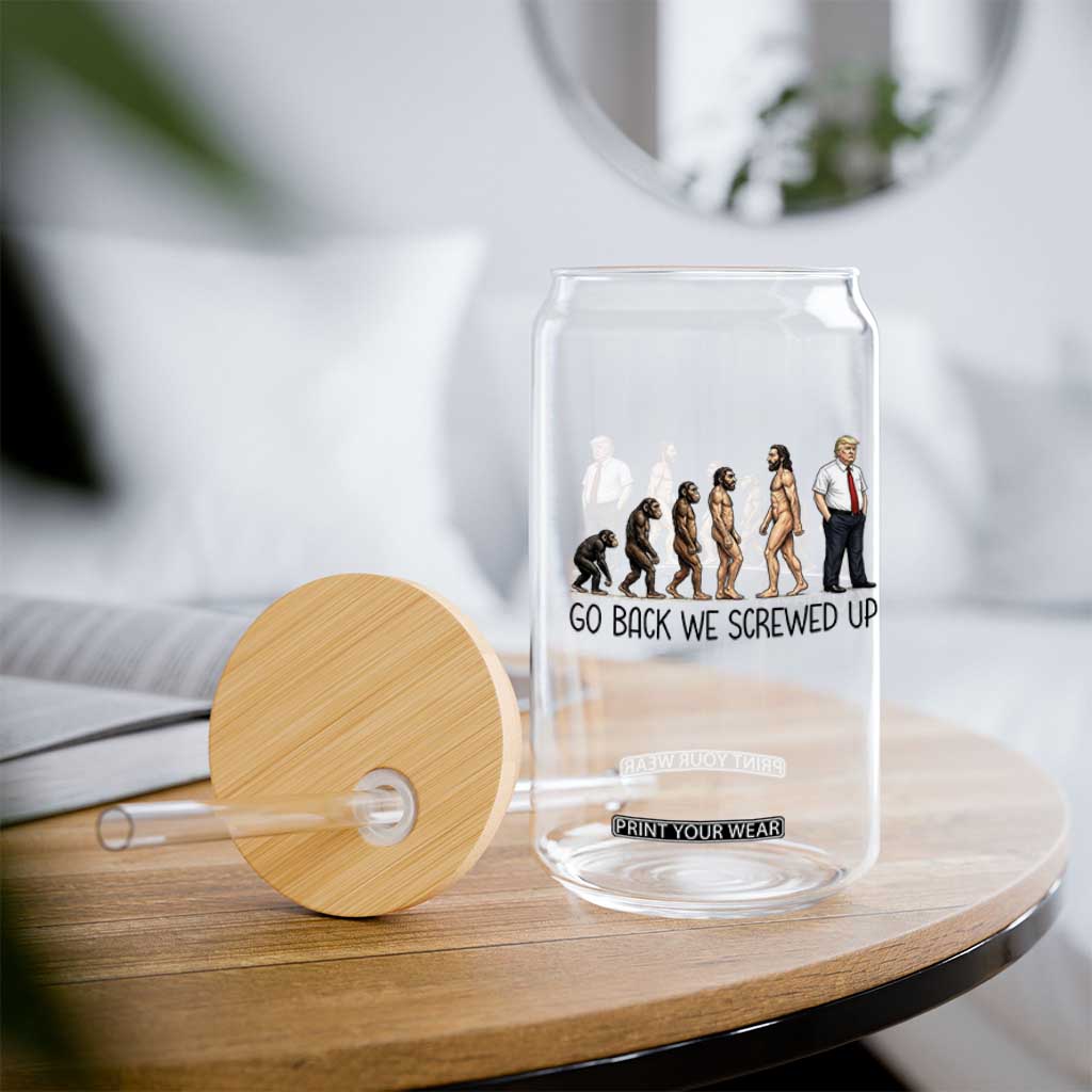 Go Back We Screwed Up Glass Can Funny Anti Authoritarian TS12 Print Your Wear