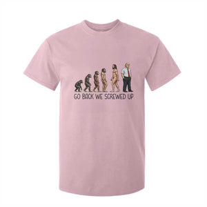 Go Back We Screwed Up T Shirt For Kid Funny Anti Authoritarian TS12 Light Pink Print Your Wear