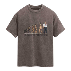 Go Back We Screwed Up Washed Cotton T-Shirt Funny Anti Authoritarian