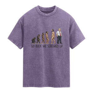 Go Back We Screwed Up Washed Cotton T-Shirt Funny Anti Authoritarian