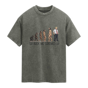 Go Back We Screwed Up Washed Cotton T-Shirt Funny Anti Authoritarian