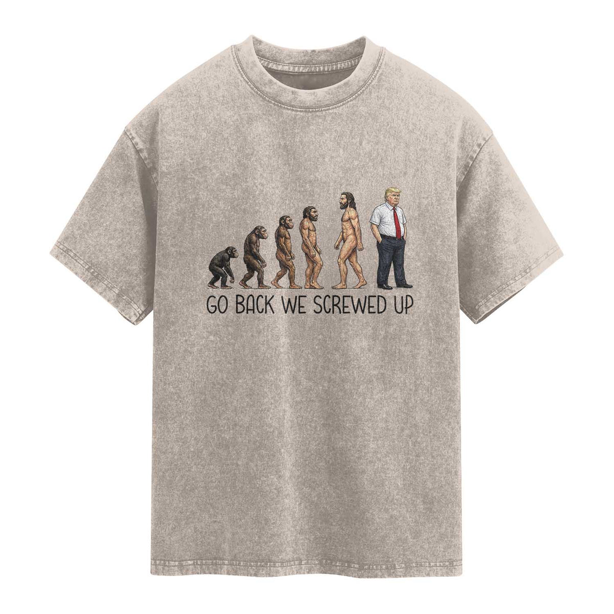 Go Back We Screwed Up Washed Cotton T-Shirt Funny Anti Authoritarian
