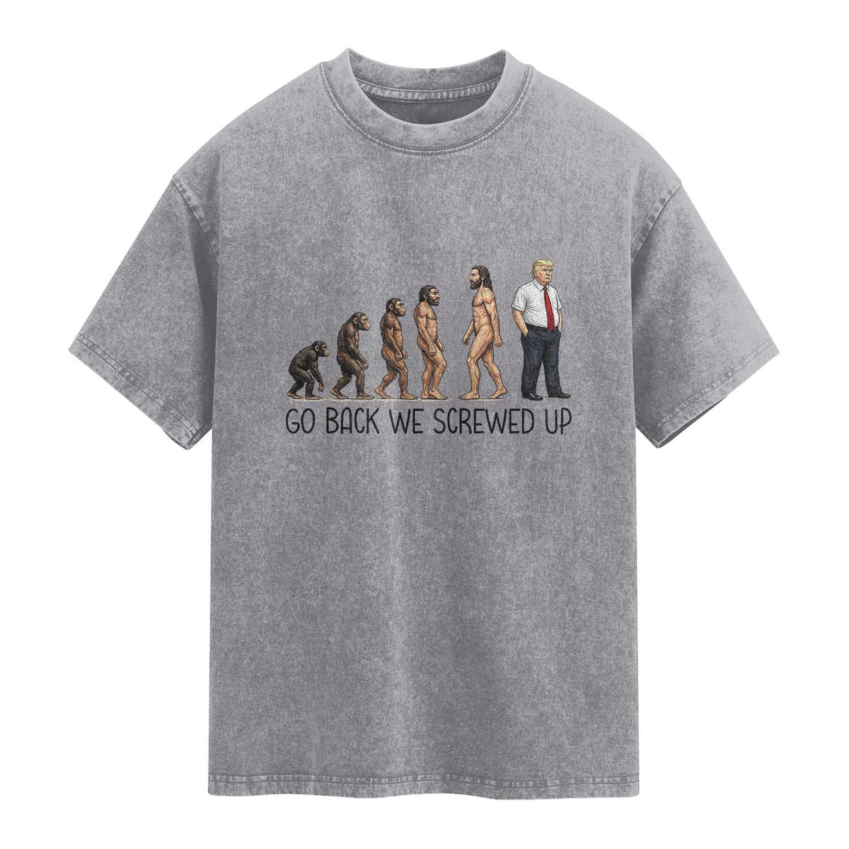 Go Back We Screwed Up Washed Cotton T-Shirt Funny Anti Authoritarian