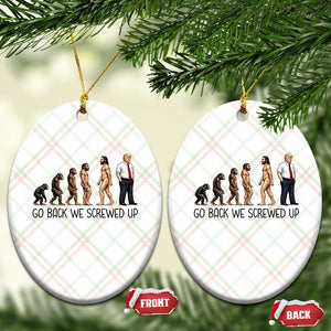 Go Back We Screwed Up Ceramic Ornament Funny Anti Authoritarian TS12 Print Your Wear