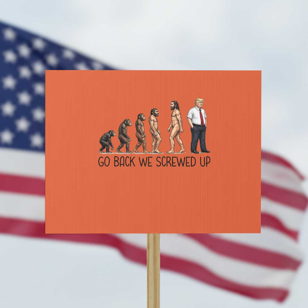 Go Back We Screwed Up Protest Sign Funny Anti Authoritarian TS12 Horizontal 18