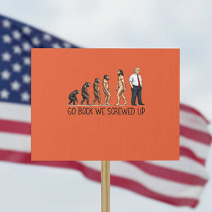 Go Back We Screwed Up Protest Sign Funny Anti Authoritarian TS12 Horizontal 18" × 24" Orange Print Your Wear