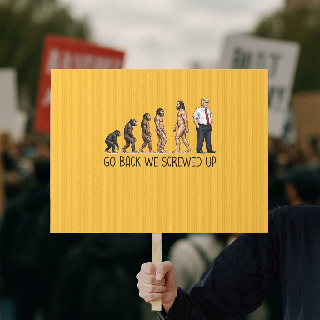 Go Back We Screwed Up Protest Sign Funny Anti Authoritarian TS12 Horizontal 18