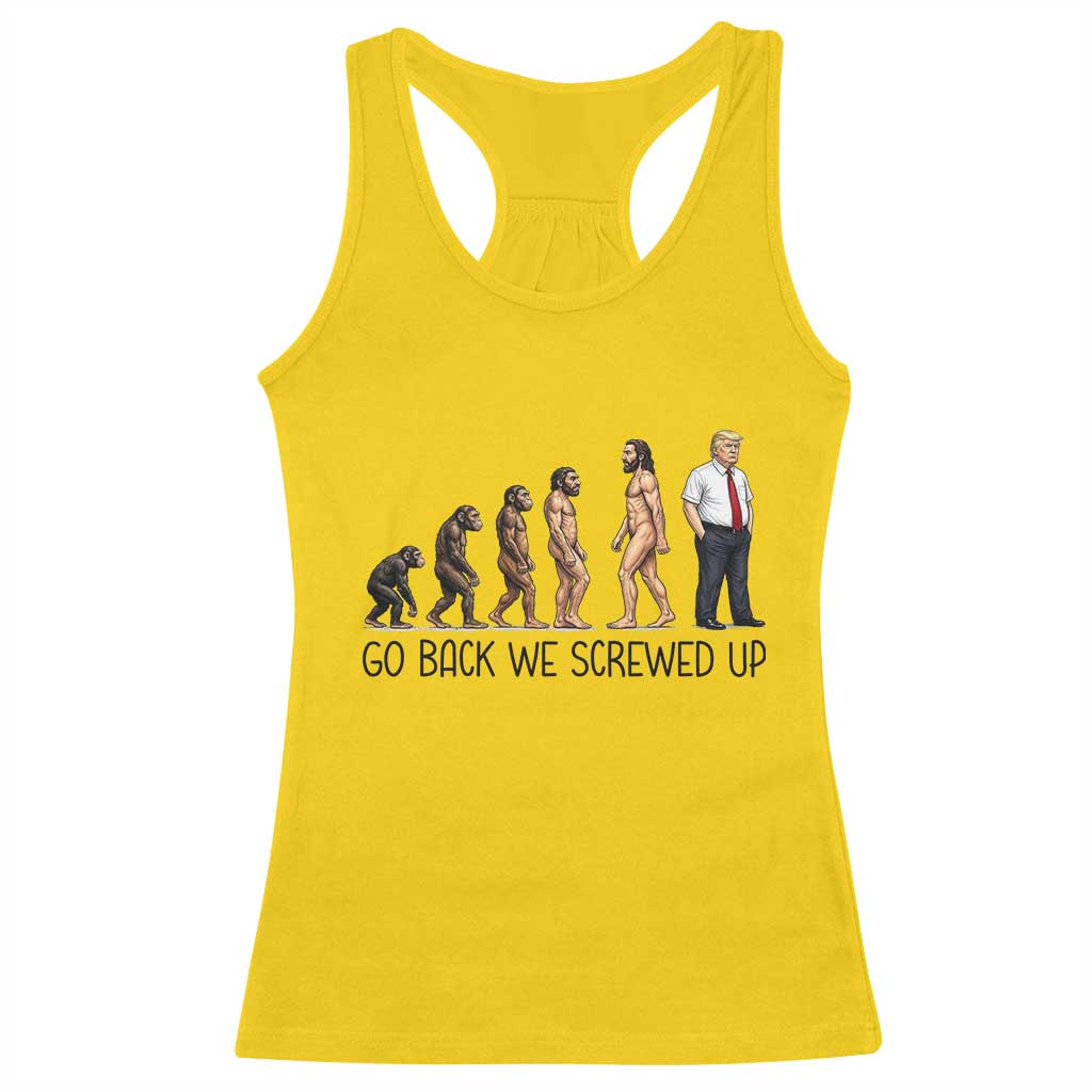 Go Back We Screwed Up Racerback Tank Top Funny Anti Authoritarian TS12 Daisy Print Your Wear