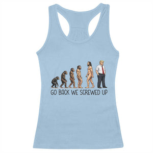 Go Back We Screwed Up Racerback Tank Top Funny Anti Authoritarian TS12 Light Blue Print Your Wear