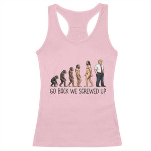 Go Back We Screwed Up Racerback Tank Top Funny Anti Authoritarian TS12 Light Pink Print Your Wear
