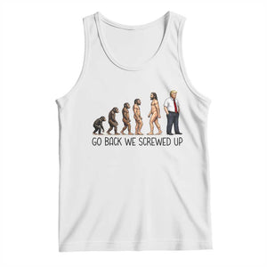 Go Back We Screwed Up Tank Top Funny Anti Authoritarian TS12 White Print Your Wear