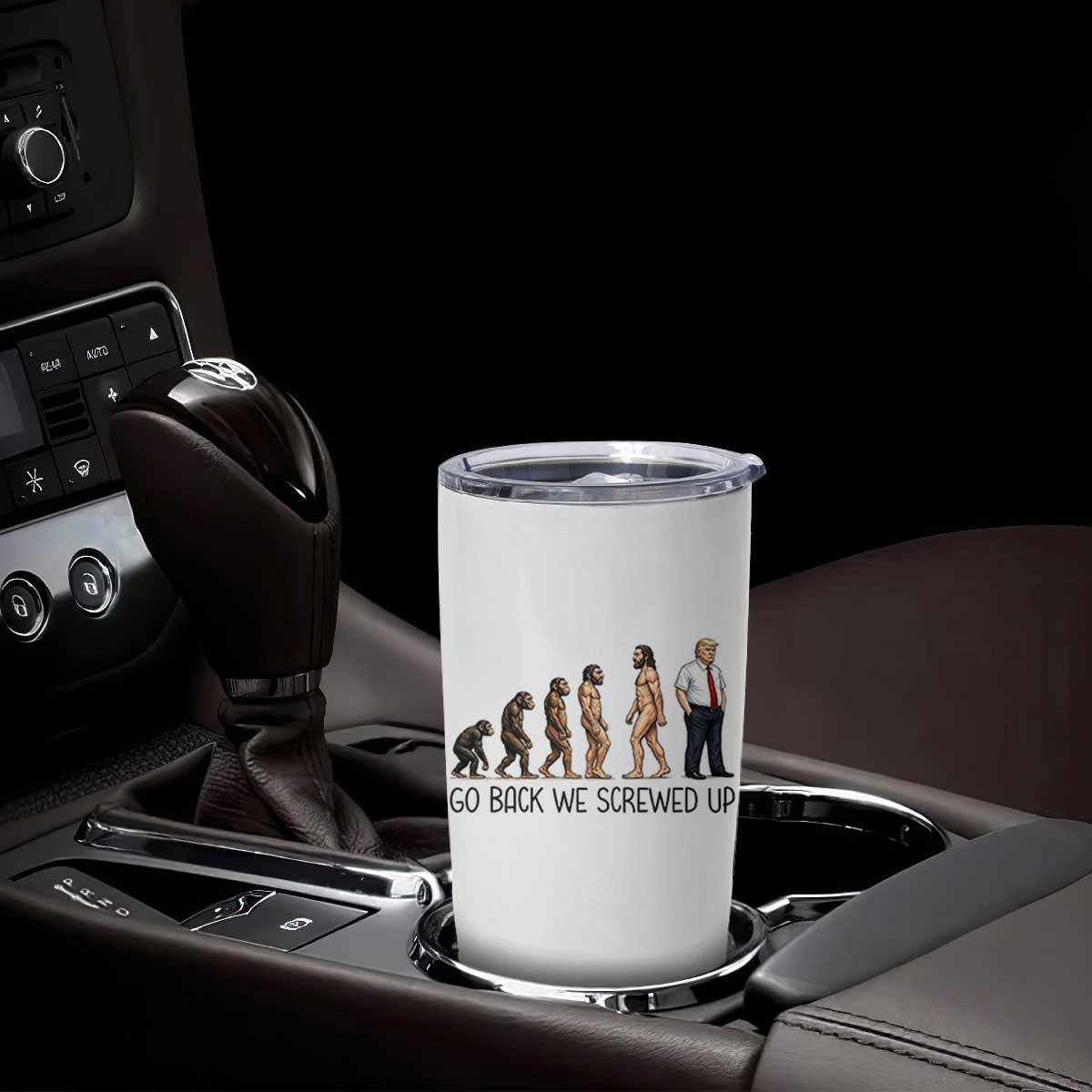 Go Back We Screwed Up Tumbler Cup Funny Anti Authoritarian TS12 Print Your Wear