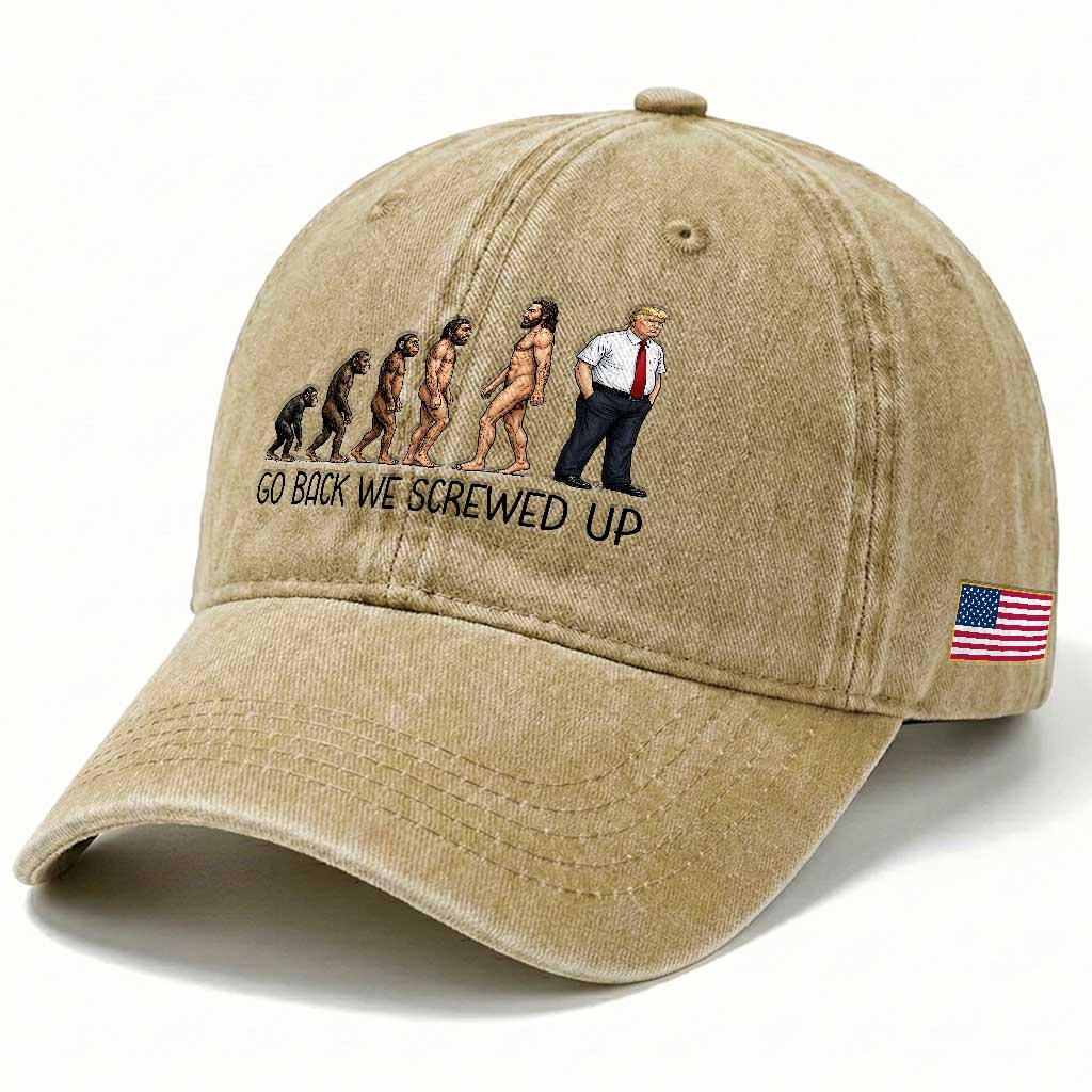 Go Back We Screwed Up Washed Cotton Baseball Cap Funny Anti Authoritarian TS12 Print Your Wear