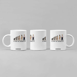 Go Back We Screwed Up Coffee Mug Funny Anti Authoritarian TS12 Print Your Wear