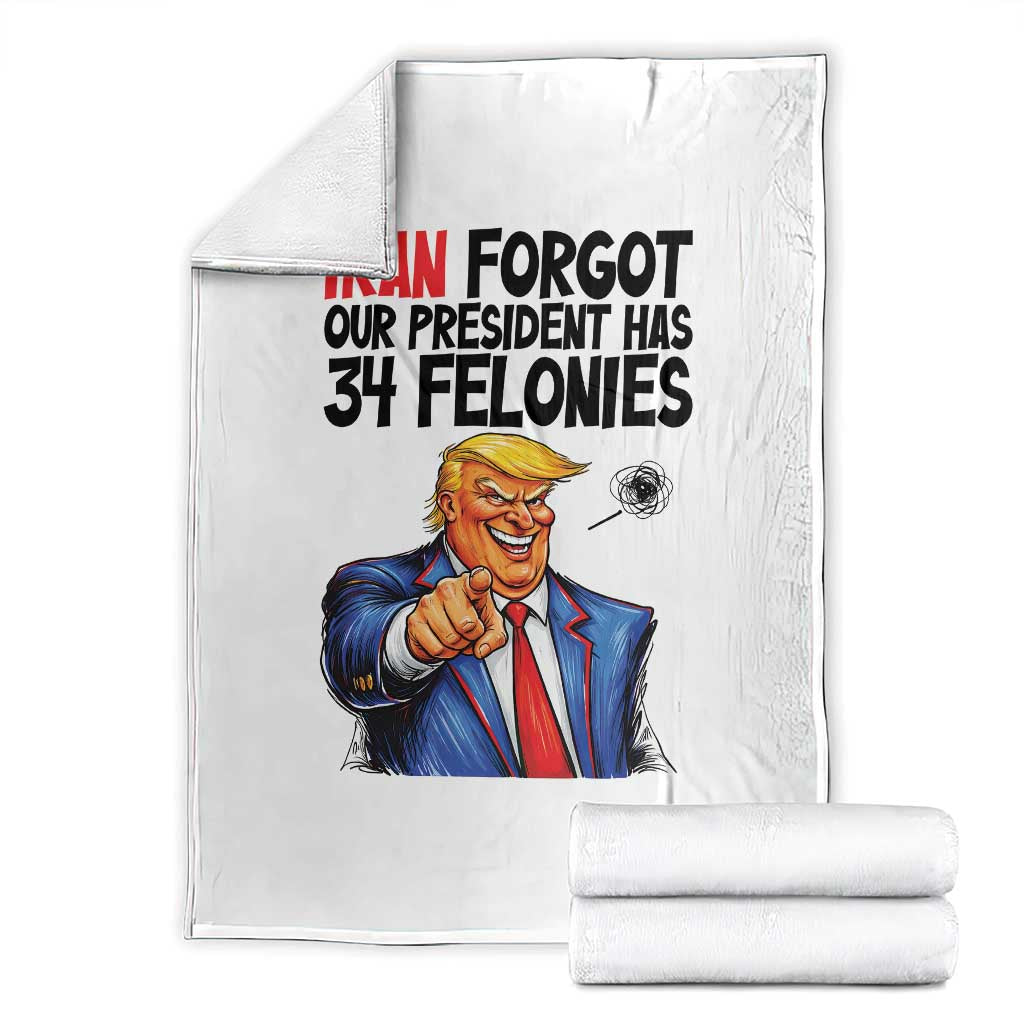 Iran Forgot Our President Has 34 Felonies Throw Blanket Funny Political Satire TS12 White Print Your Wear