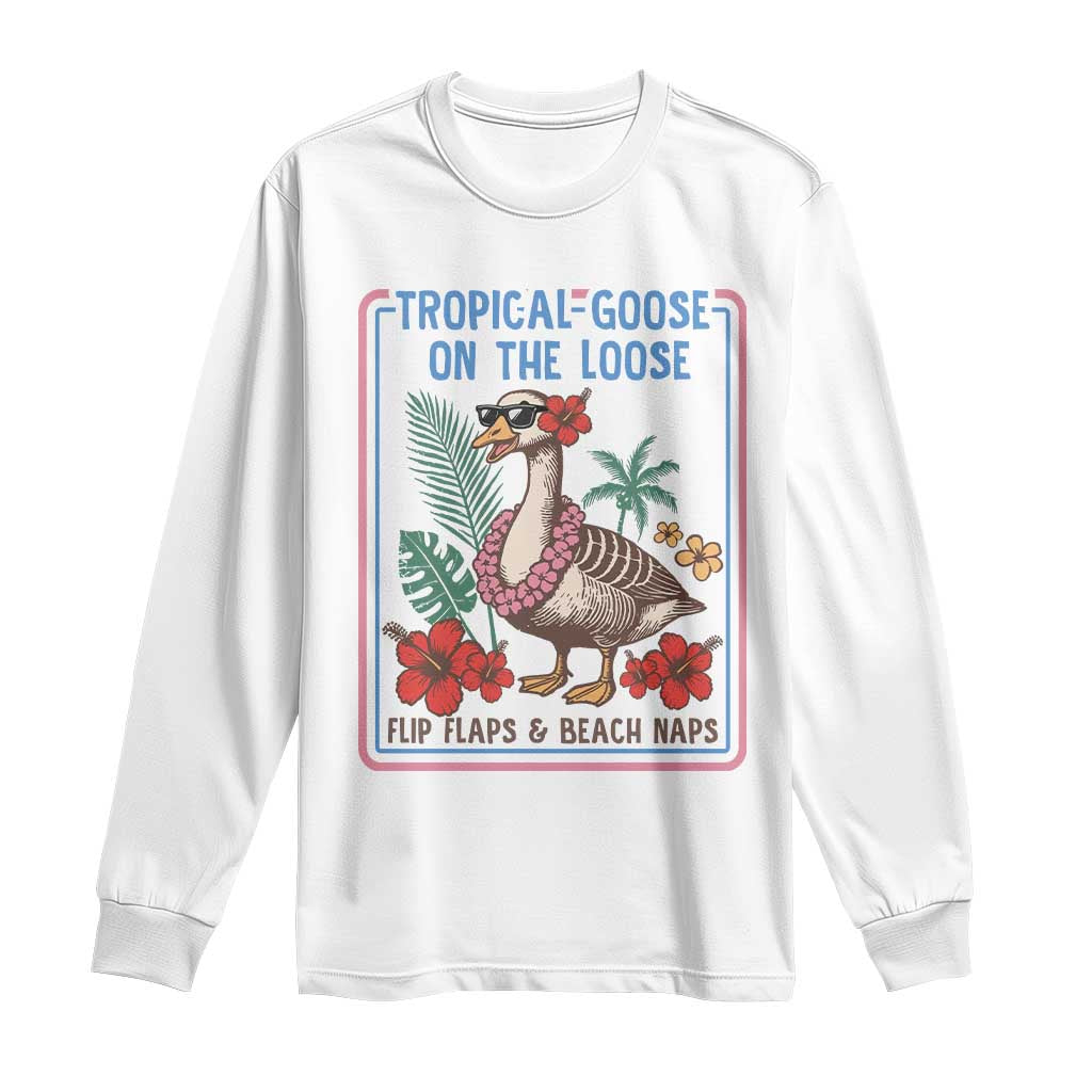 Funny Hawaiian Beach Vacation Graphic Long Sleeve Shirt Tropical Goose On The Loose TS12 White Print Your Wear