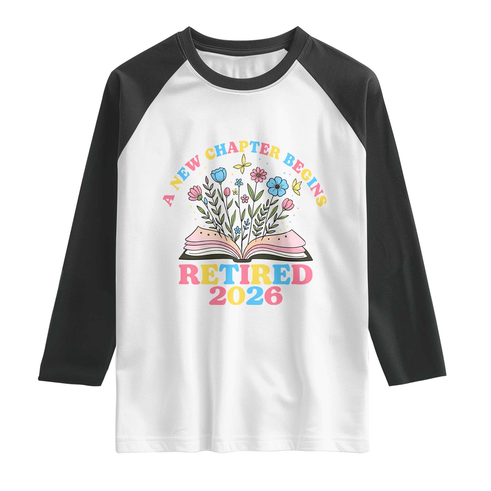 Women Retirement Life Raglan Shirt Retired 2026 A New Chapter Begins Floral Book TS12 White Black Print Your Wear