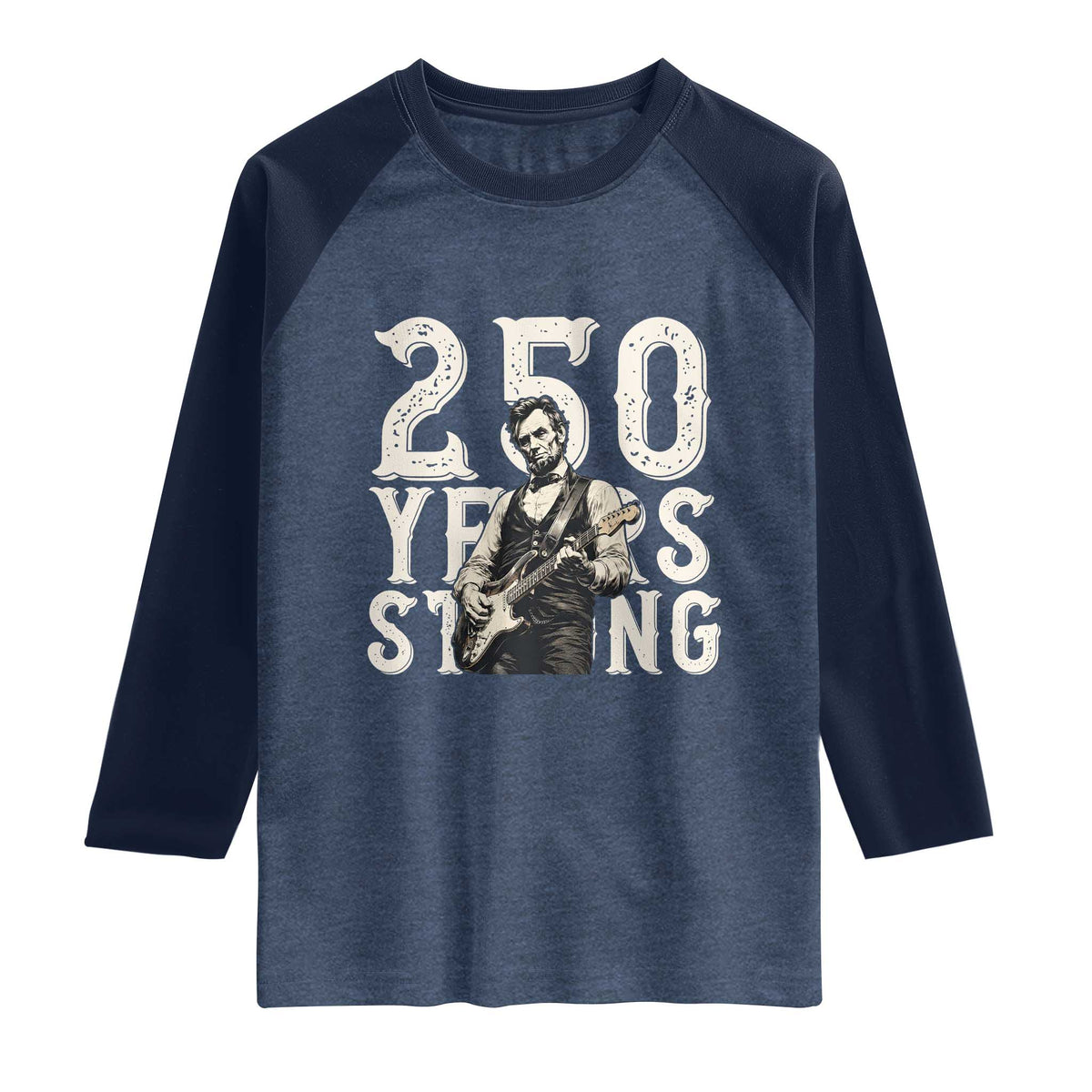 Vintage Abraham Lincoln Playing Guitar Raglan Shirt 250 Years Strong TS12 Heather Denim Navy Print Your Wear