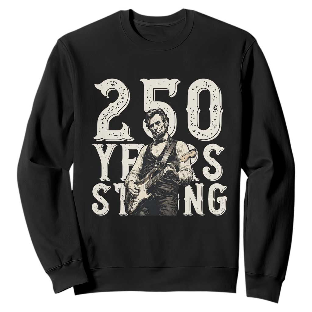 Vintage Abraham Lincoln Playing Guitar Sweatshirt 250 Years Strong TS12 Black Print Your Wear