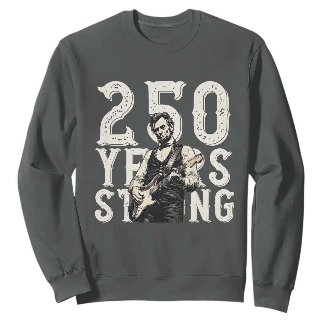 Vintage Abraham Lincoln Playing Guitar Sweatshirt 250 Years Strong TS12 Dark Heather Print Your Wear
