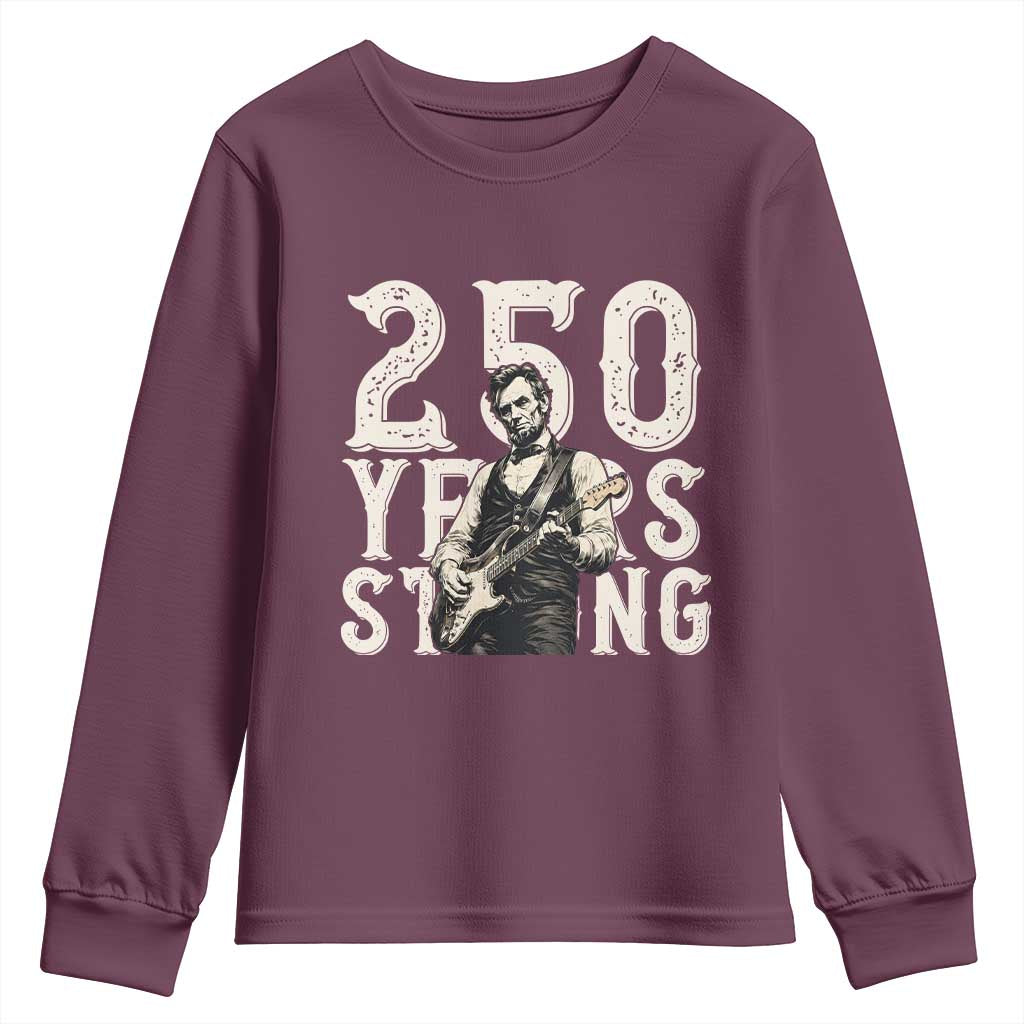 Vintage Abraham Lincoln Playing Guitar Youth Sweatshirt 250 Years Strong TS12 Maroon Print Your Wear