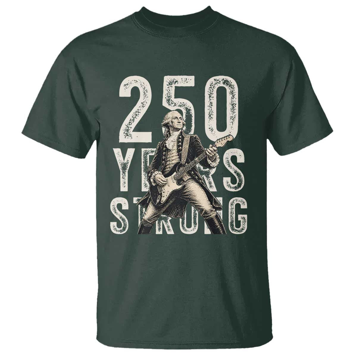 Vintage George Washington Playing Guitar T Shirt 250 Years Strong TS12 Dark Forest Green Print Your Wear