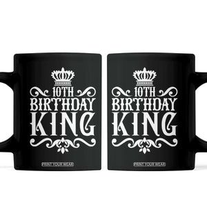 10th Birthday King Coffee Mug Perfect 10 Years Old Crown Gift TS12 Black Print Your Wear