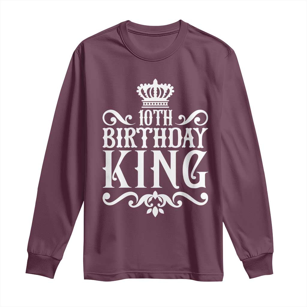 10th Birthday King Long Sleeve Shirt Perfect 10 Years Old Crown Gift TS12 Maroon Print Your Wear